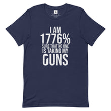 Load image into Gallery viewer, 1776% Sure No One Is Taking My Guns Tee
