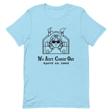 Load image into Gallery viewer, We Ain't Comin' Out WACO Tee