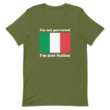 Load image into Gallery viewer, I'm Not Perverted, I'm Just Italian Tee