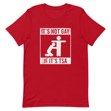 Load image into Gallery viewer, It's Not Gay If It's TSA Tee