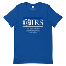 Load image into Gallery viewer, IRS, We Have What It Takes Tee