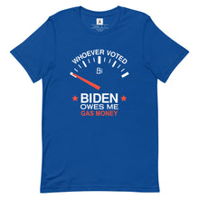 Load image into Gallery viewer, Whoever Voted Biden Owes Me Gas Money Tee