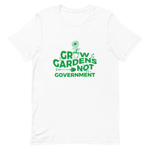 Load image into Gallery viewer, Grow Gardens, Not Government Tee