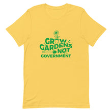 Load image into Gallery viewer, Grow Gardens, Not Government Tee
