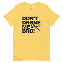 Load image into Gallery viewer, Don't Drone Me Bro Tee