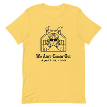 Load image into Gallery viewer, We Ain't Comin' Out WACO Tee