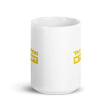 Load image into Gallery viewer, Taxation Is Theft Mug