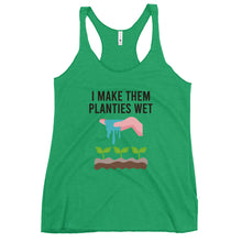 Load image into Gallery viewer, I Make Them Planties Wet Women's Racerback Tank Top