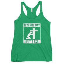 Load image into Gallery viewer, Its Not Gay If It’s TSA Women's Racerback Tank Top