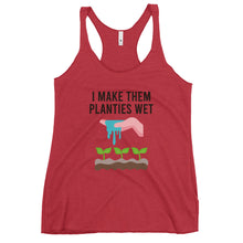 Load image into Gallery viewer, I Make Them Planties Wet Women's Racerback Tank Top