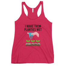 Load image into Gallery viewer, I Make Them Planties Wet Women's Racerback Tank Top