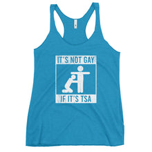 Load image into Gallery viewer, Its Not Gay If It’s TSA Women's Racerback Tank Top