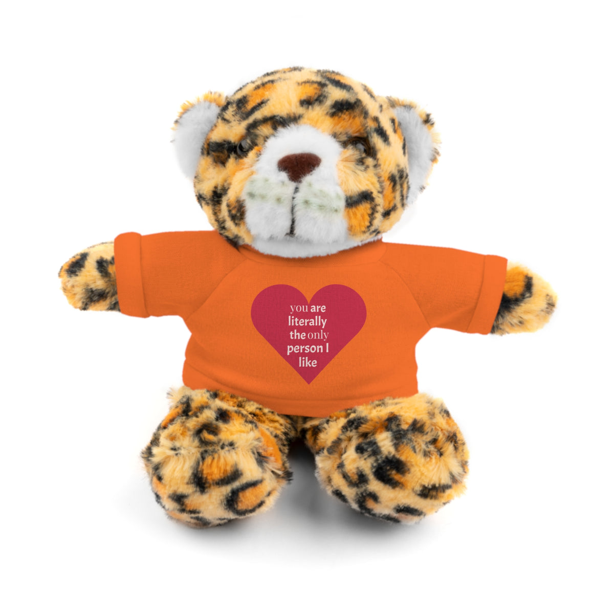 "You're Literally The Only Person I Like" Stuffed Animal with Tee