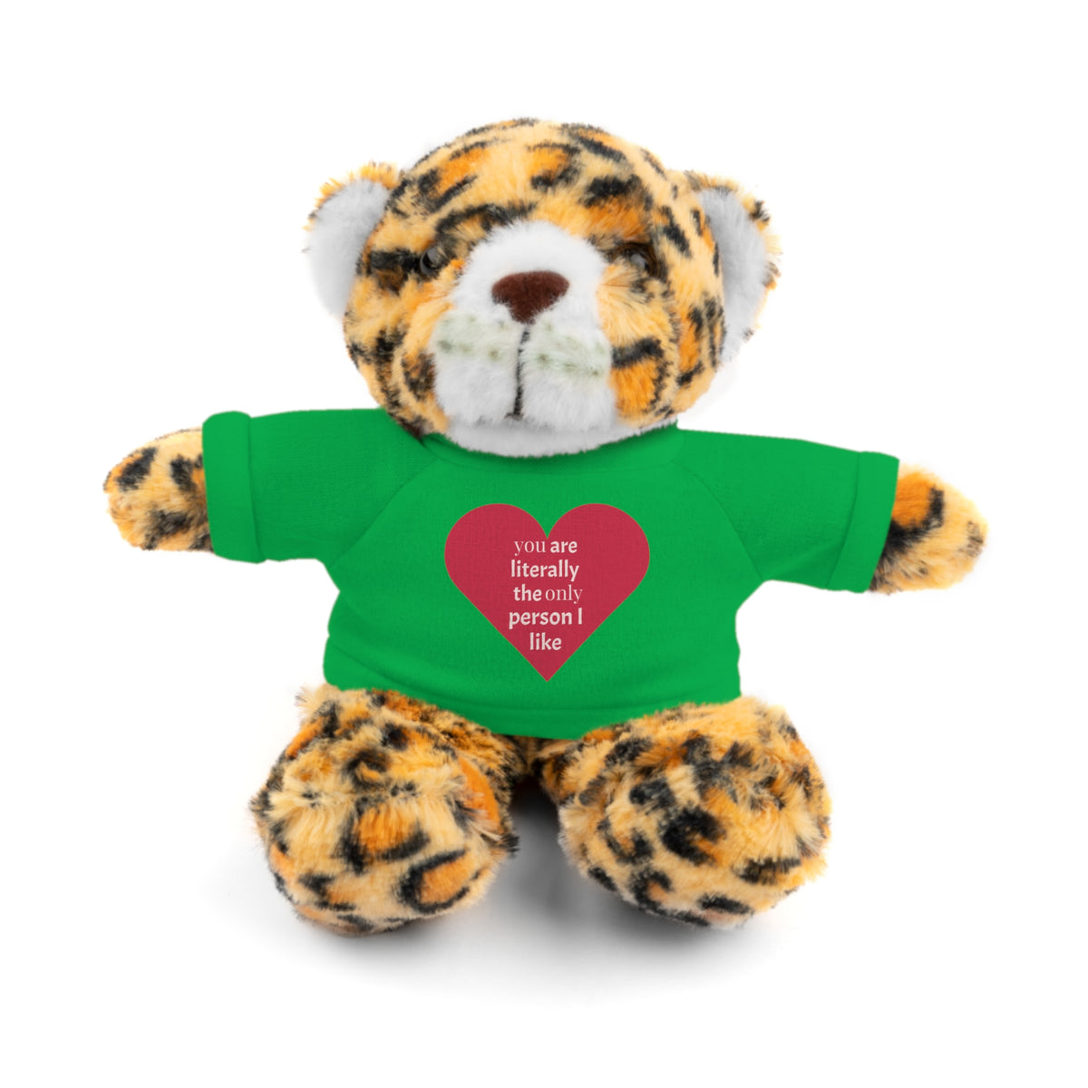 "You're Literally The Only Person I Like" Stuffed Animal with Tee
