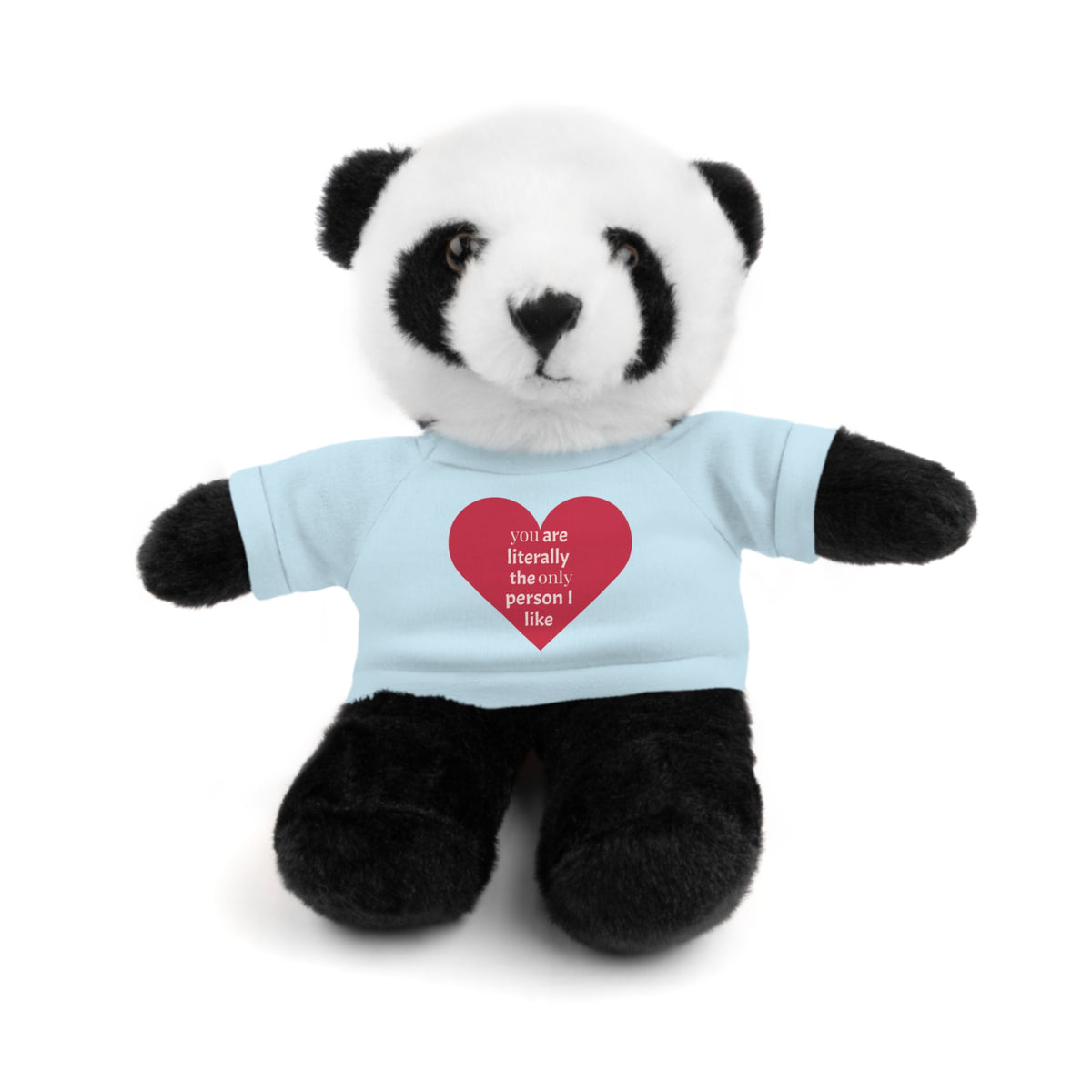 "You're Literally The Only Person I Like" Stuffed Animal with Tee