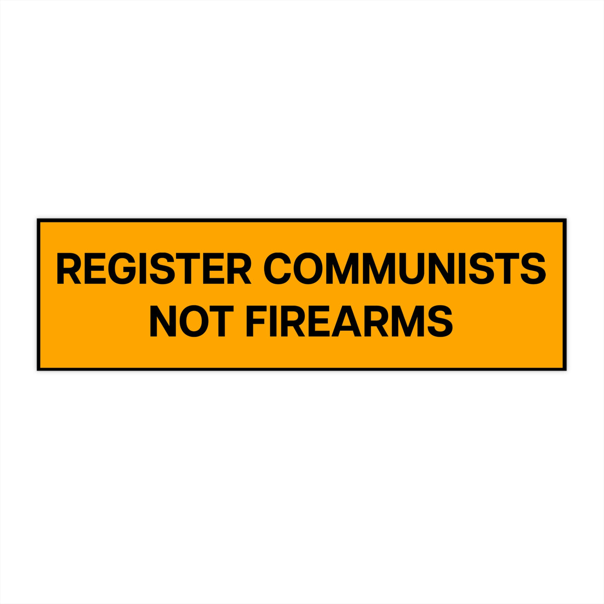 Register Communists Not Firearms Bumper Sticker