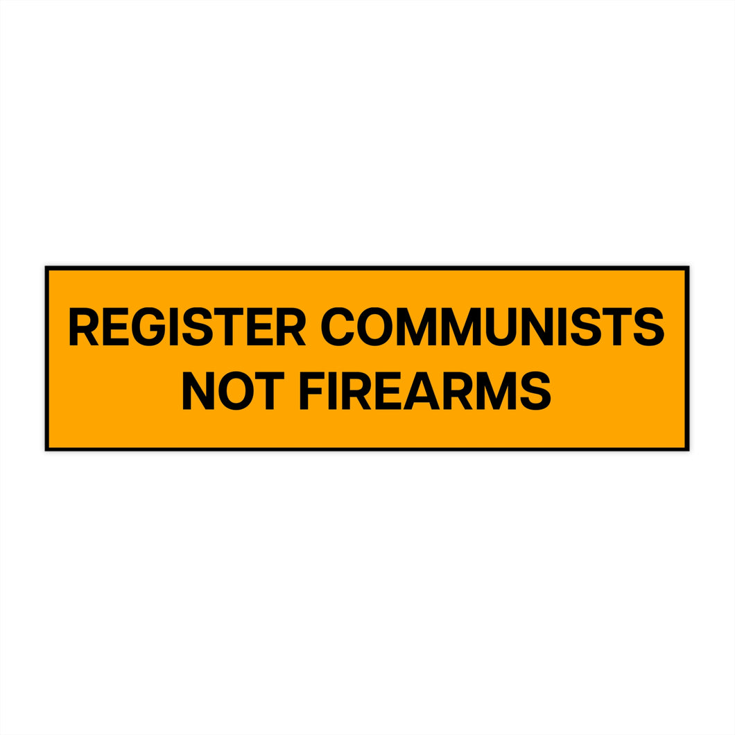 Register Communists Not Firearms Bumper Sticker