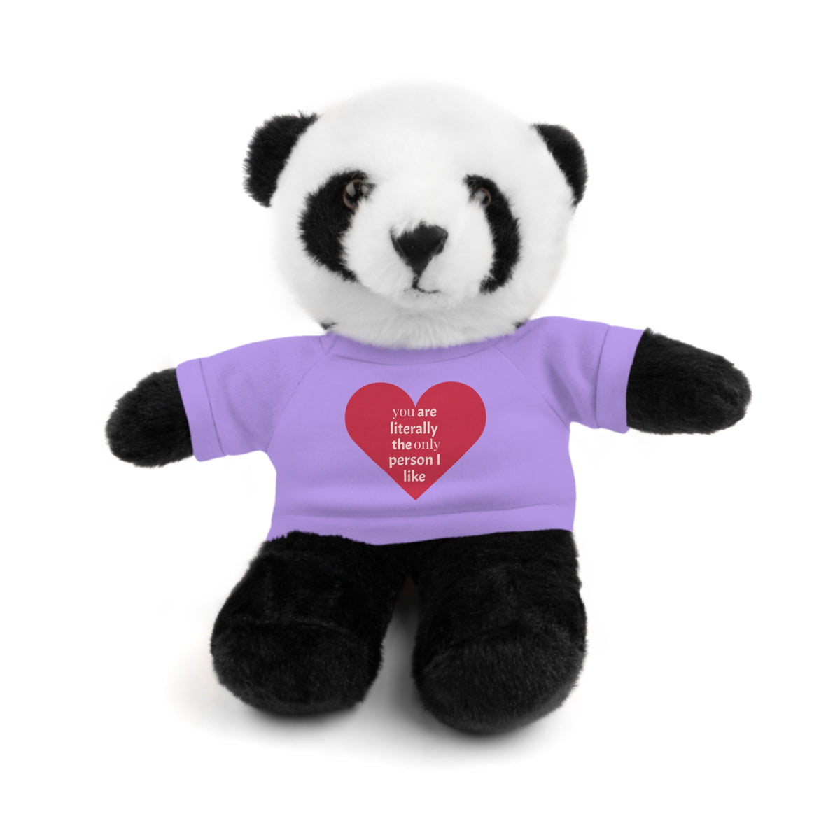 "You're Literally The Only Person I Like" Stuffed Animal with Tee