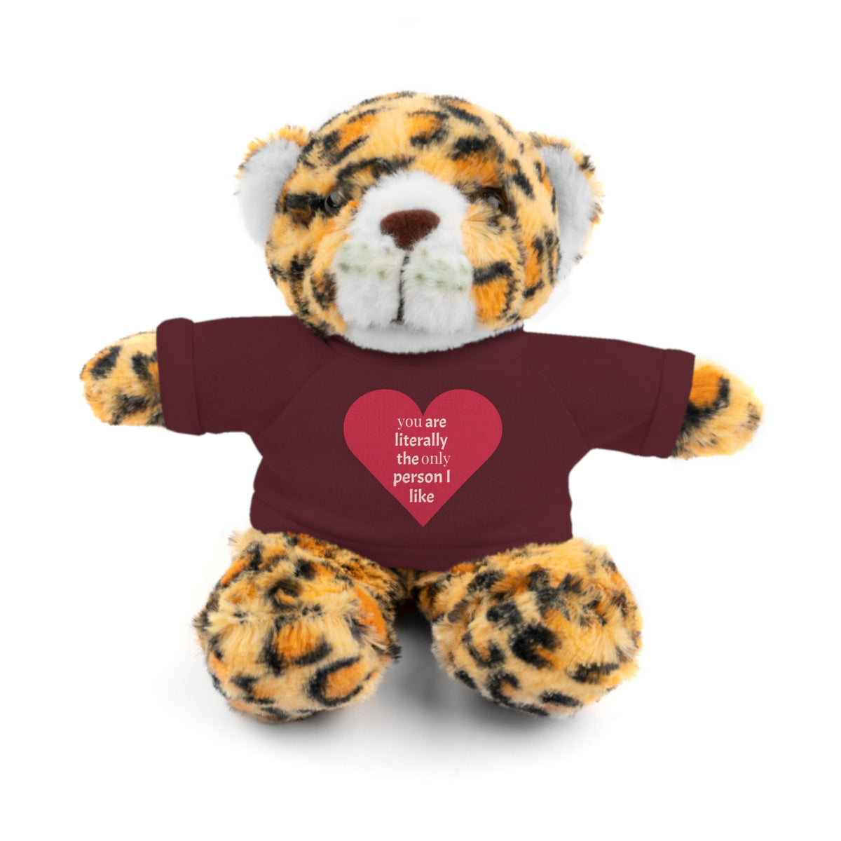 "You're Literally The Only Person I Like" Stuffed Animal with Tee