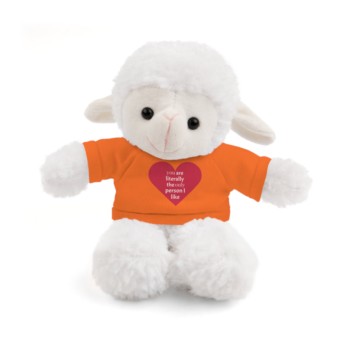 "You're Literally The Only Person I Like" Stuffed Animal with Tee