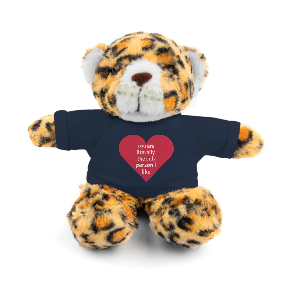"You're Literally The Only Person I Like" Stuffed Animal with Tee