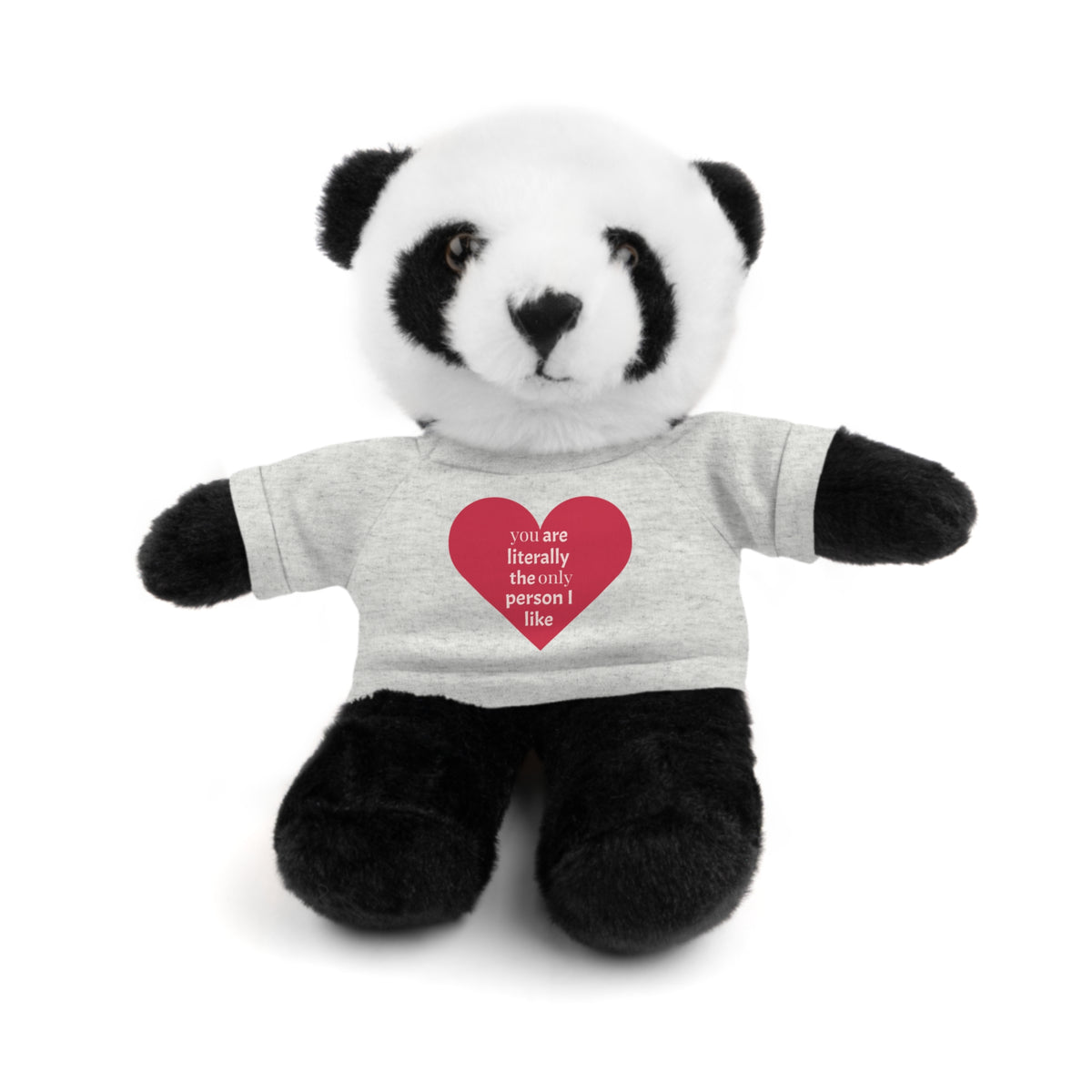 "You're Literally The Only Person I Like" Stuffed Animal with Tee