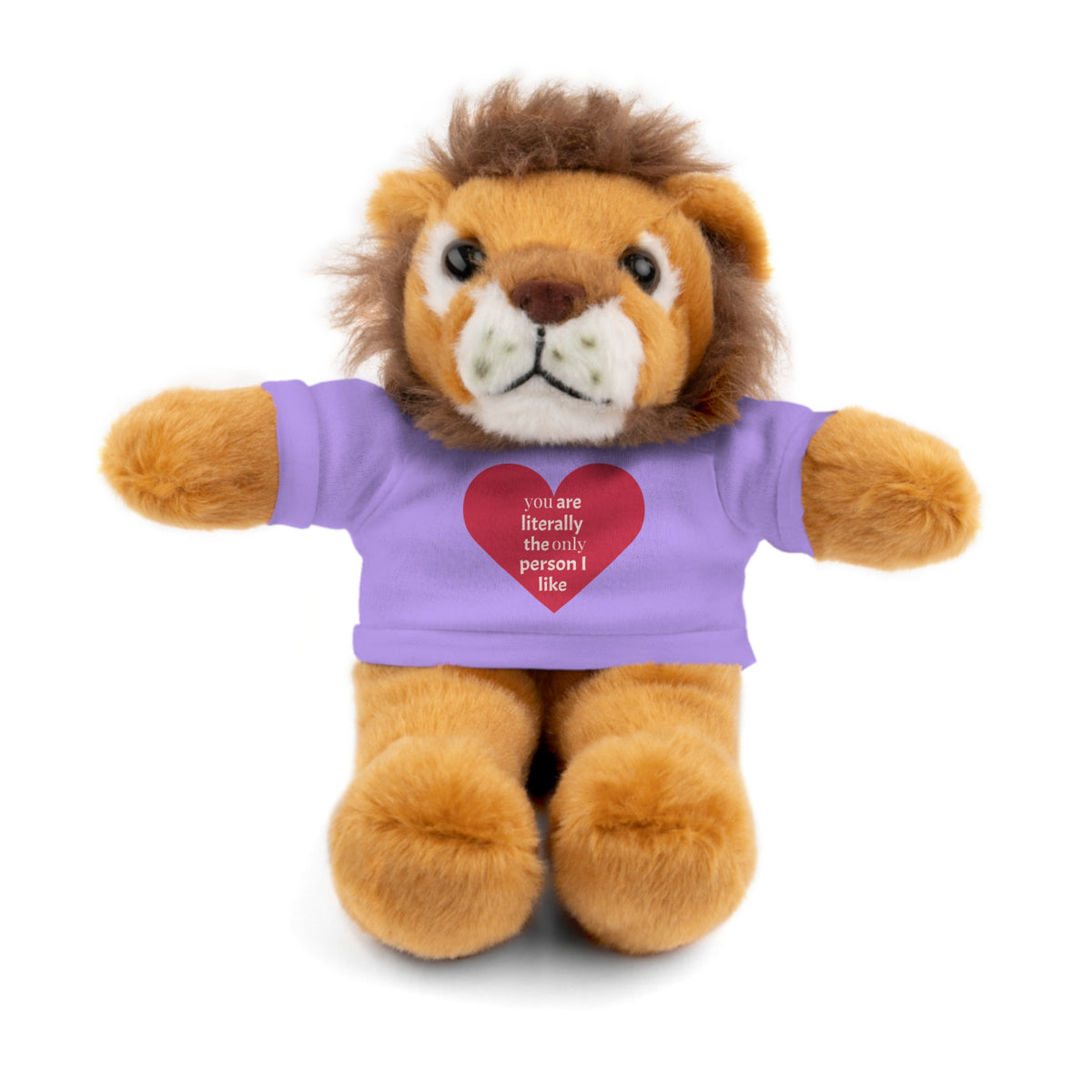 "You're Literally The Only Person I Like" Stuffed Animal with Tee