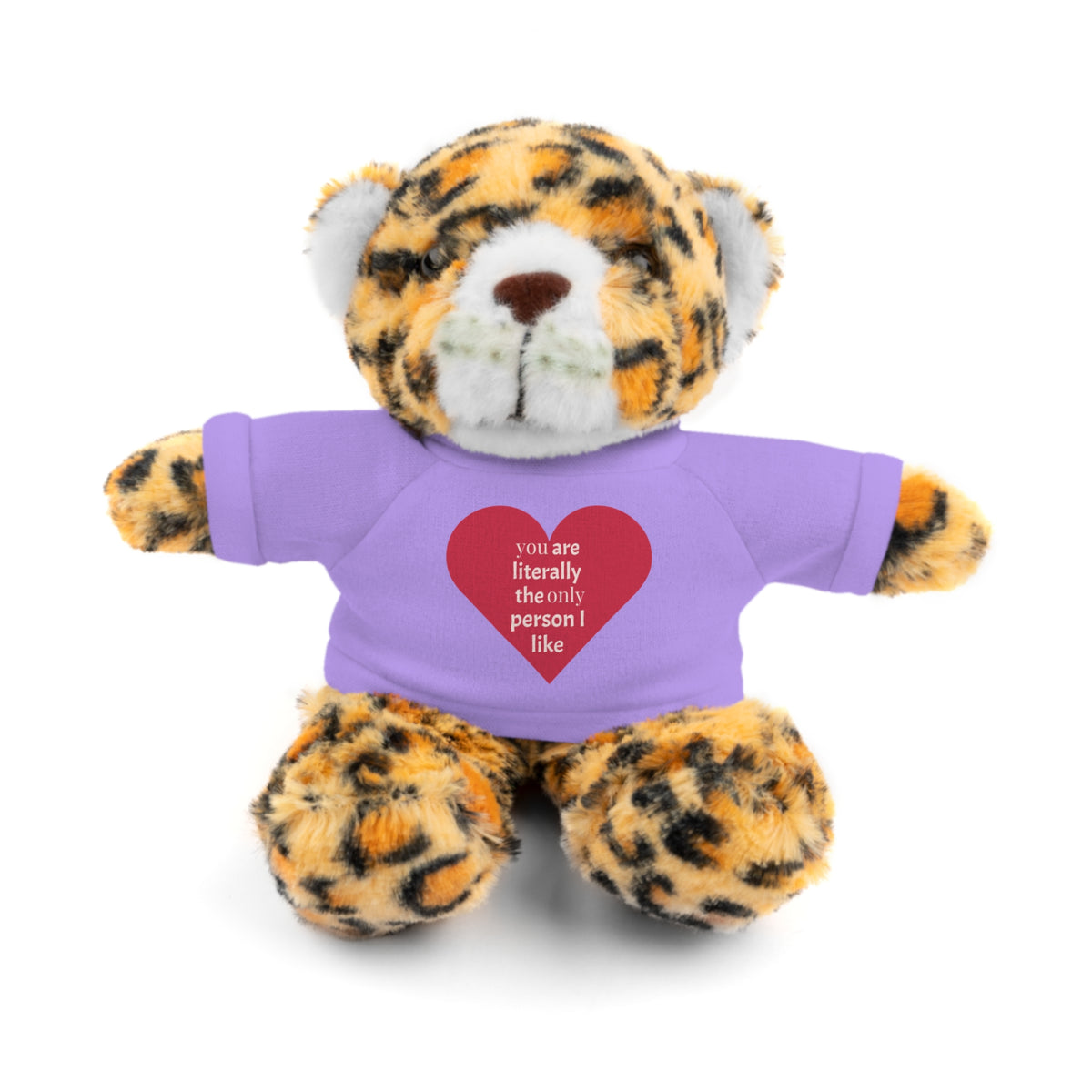 "You're Literally The Only Person I Like" Stuffed Animal with Tee
