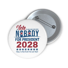 Load image into Gallery viewer, Vote Nobody 2028 Campaign Pin
