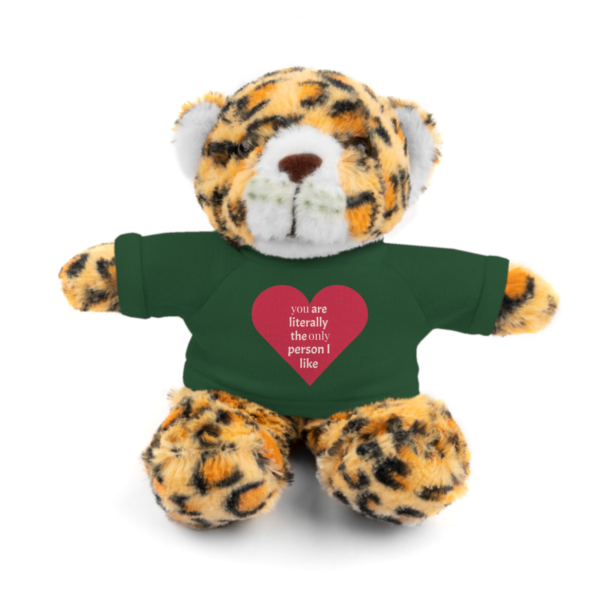 "You're Literally The Only Person I Like" Stuffed Animal with Tee