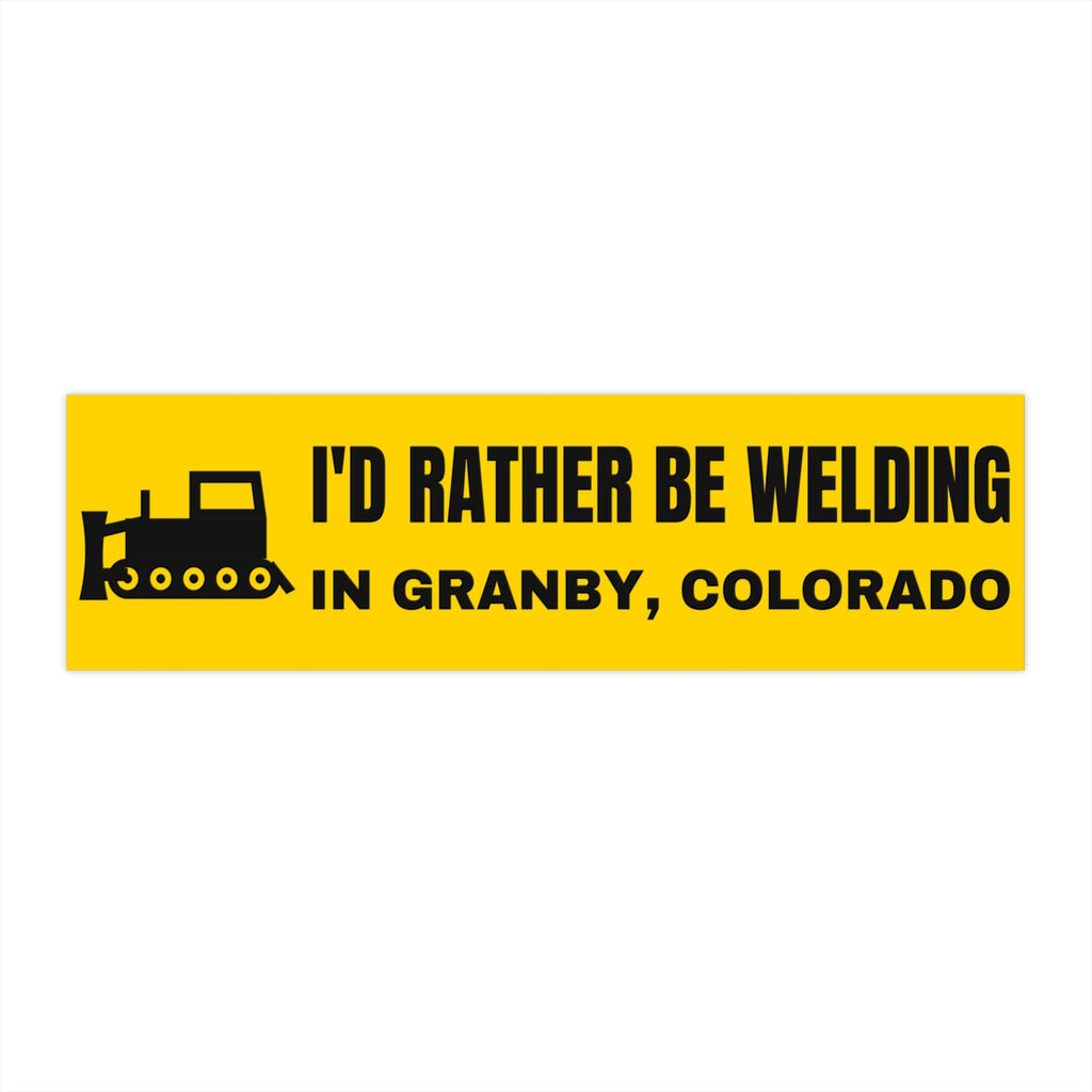 I'd Rather Be Welding in Granby, Colorado Bumper Sticker - front view, flat sticker on white