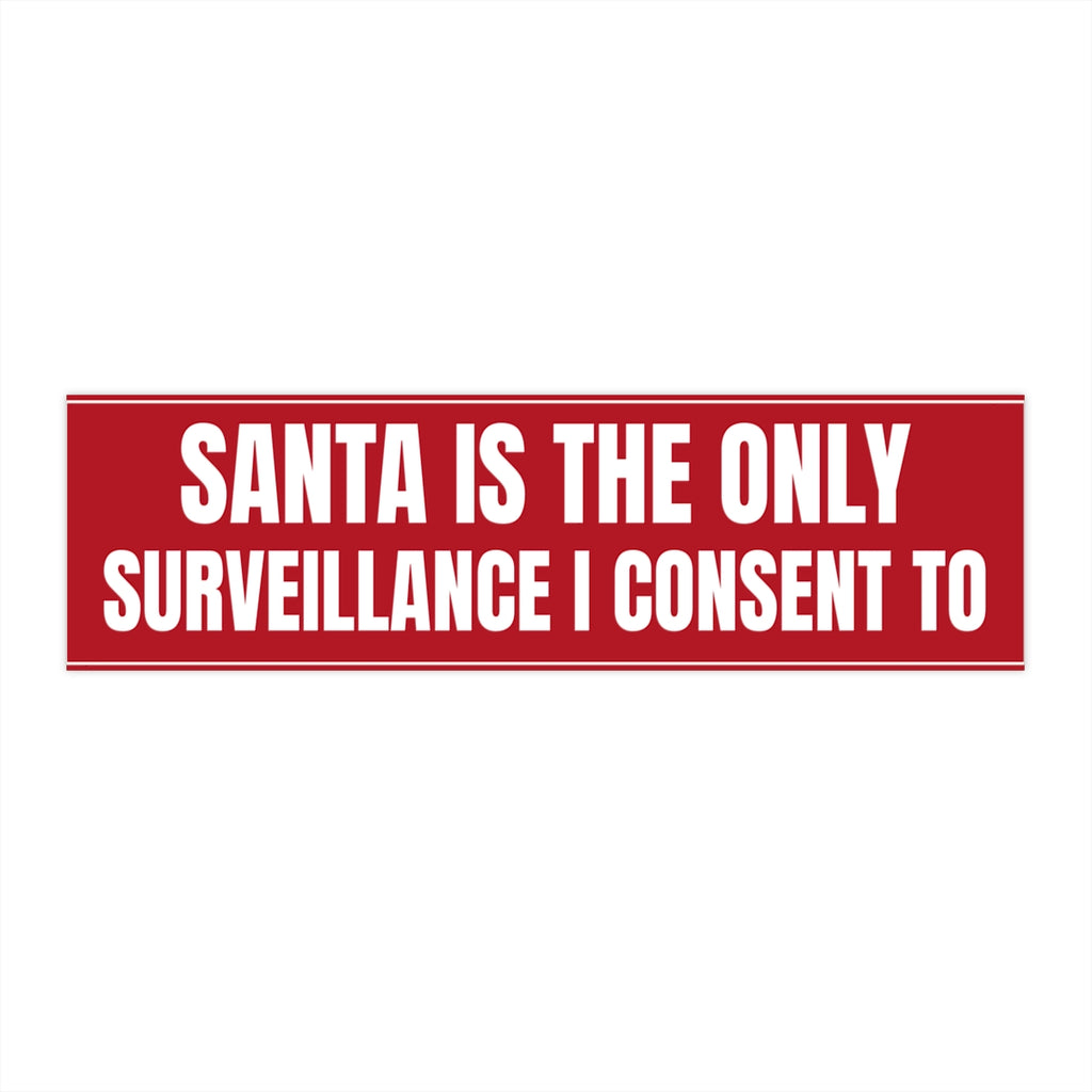 Santa Is the Only Surveillance I Consent To Bumper Sticker - front view, flat sticker on white
