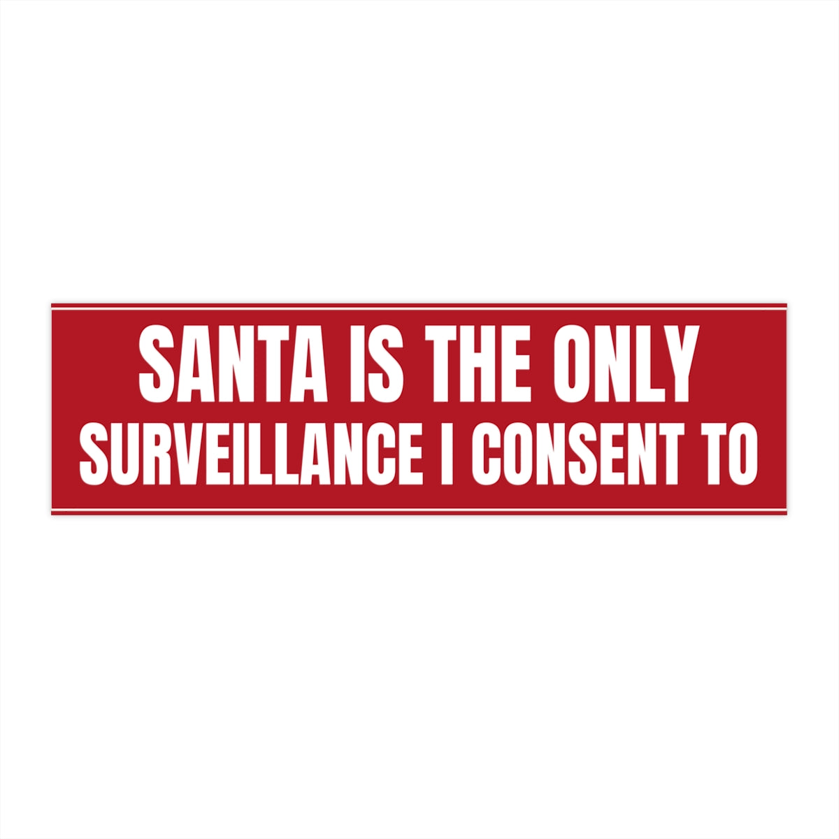 Santa Is the Only Surveillance I Consent To Bumper Sticker - front view, flat sticker on white