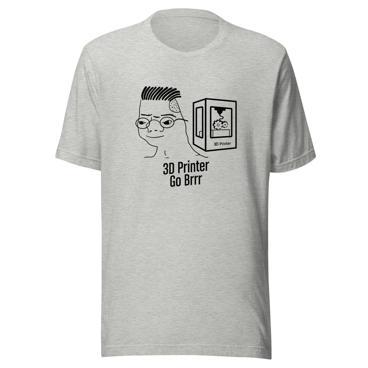 #3DPrinterGoBrrr Tee