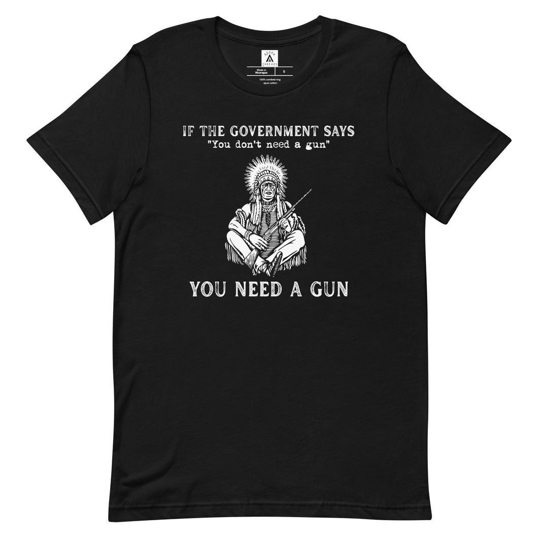 If They Say You Don't Need A Gun Tee