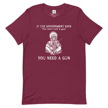 Load image into Gallery viewer, If They Say You Don&#39;t Need A Gun Tee
