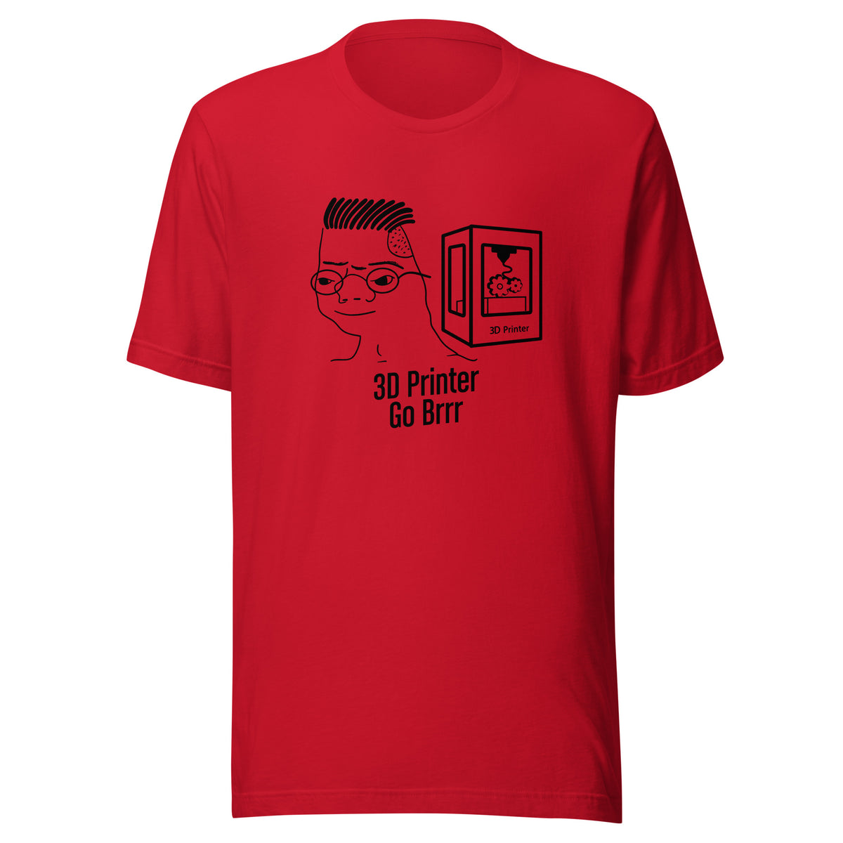 #3DPrinterGoBrrr Tee
