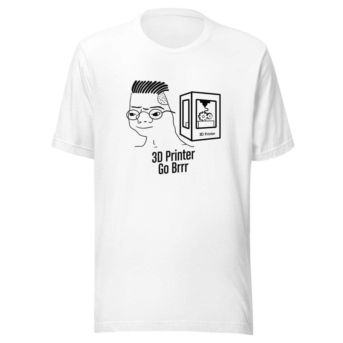 #3DPrinterGoBrrr Tee