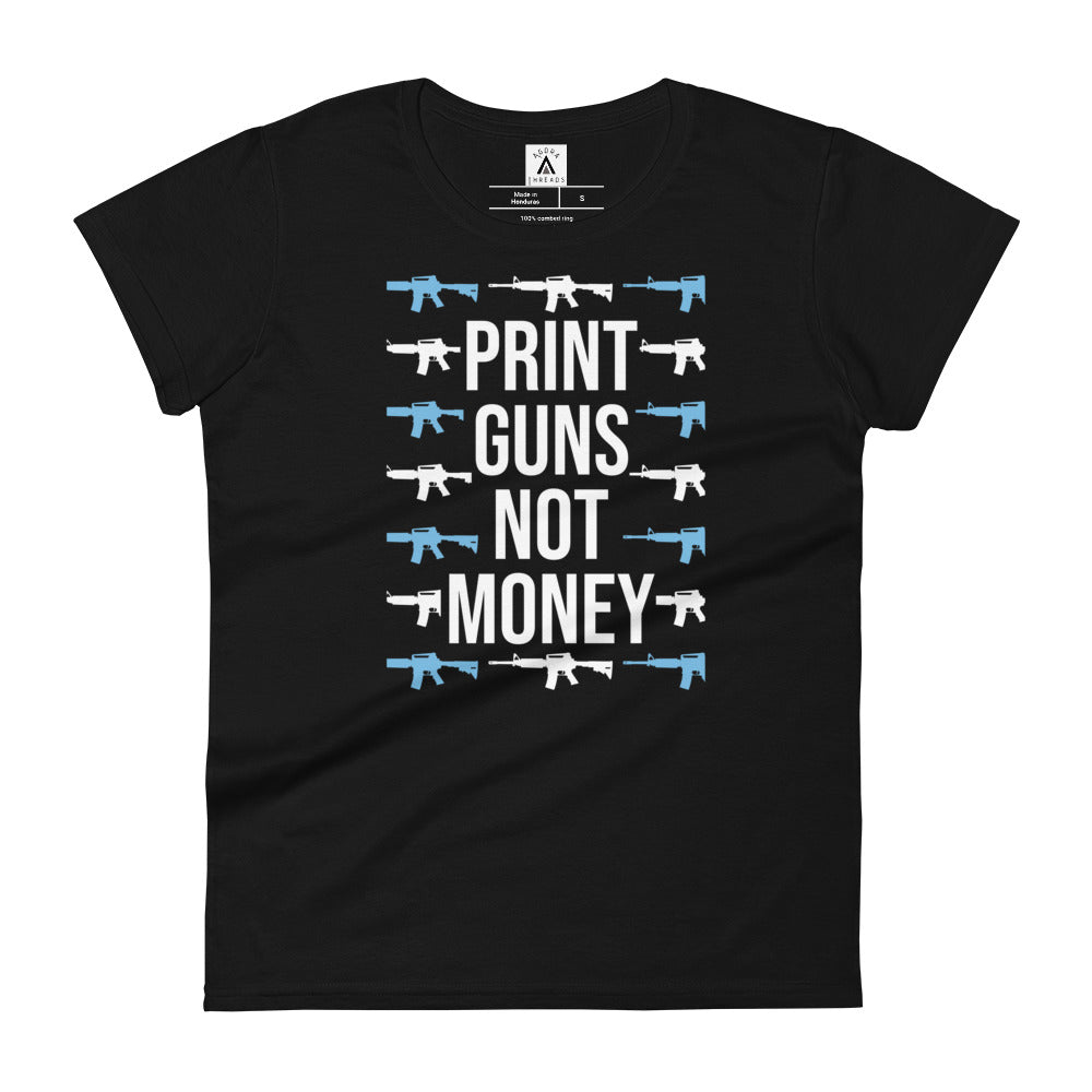 Print Guns, Not Money Women's Tee