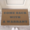 Come Back With A Warrant Door Mat