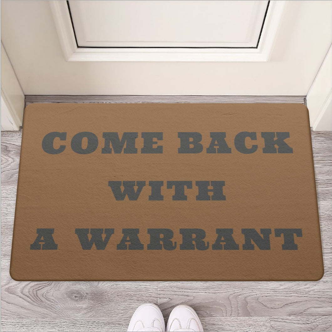 Come Back With A Warrant Door Mat
