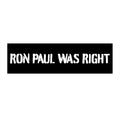 Ron Paul Was Right Bumper Sticker