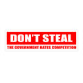Don't Steal The Government Hates Competition Bumper Sticker