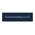 Central Banking Is Evil Bumper Sticker
