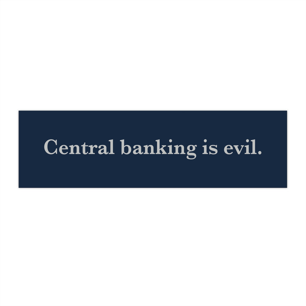 Central Banking Is Evil Bumper Sticker