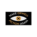 Make Orwell Fiction Again Bumper Sticker