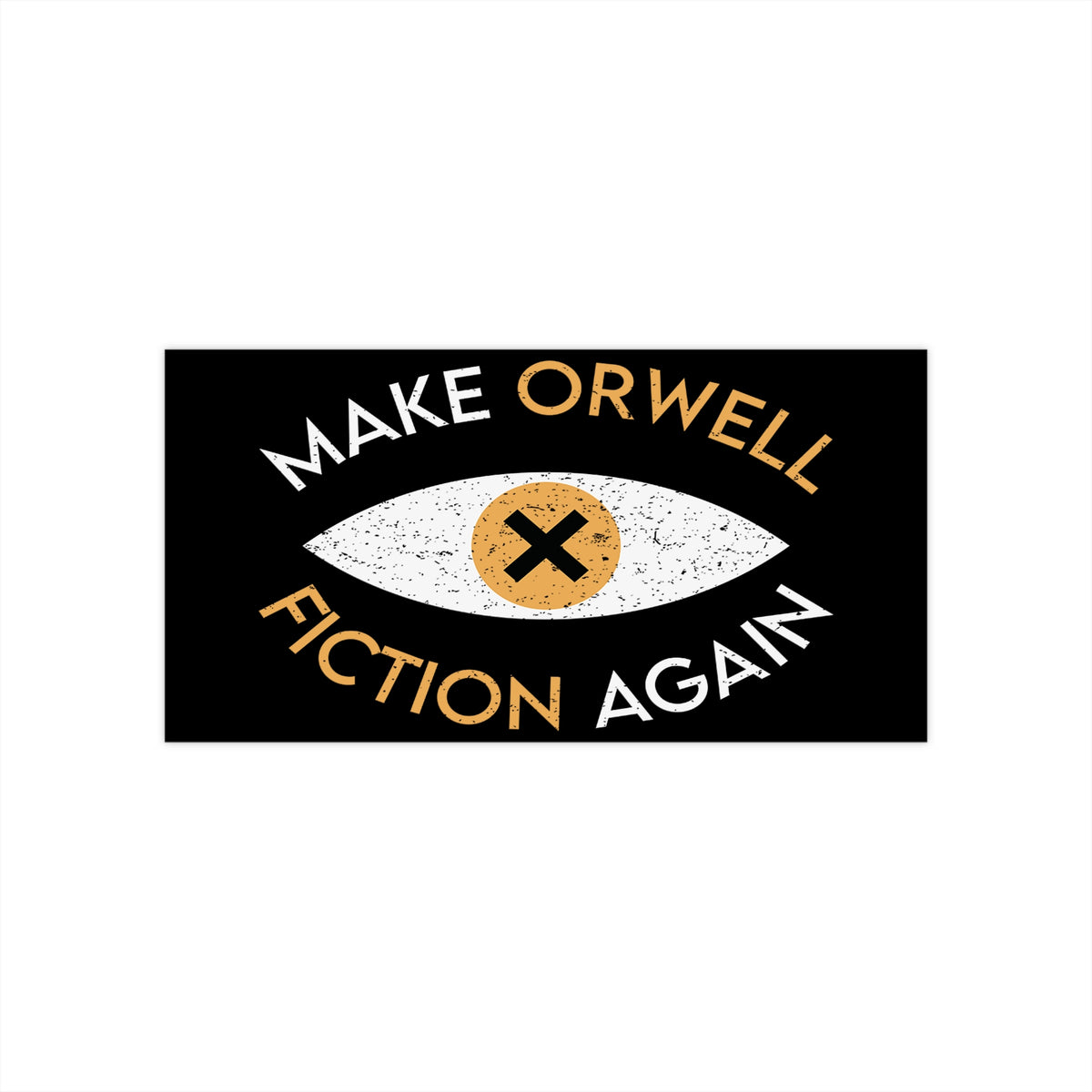 Make Orwell Fiction Again Bumper Sticker