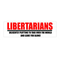Libertarians Diligently Plotting Bumper Sticker