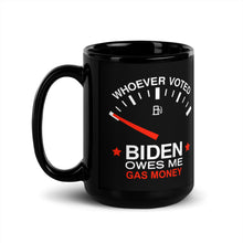 Load image into Gallery viewer, Whoever Voted Biden Owes Me Gas Money Coffee Mug
