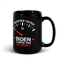 Load image into Gallery viewer, Whoever Voted Biden Owes Me Gas Money Coffee Mug
